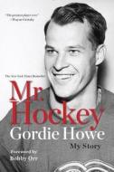Mr. Hockey: My Story di Gordie Howe edito da BERKLEY BOOKS