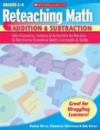 Addition & Subtraction, Grades 2-4: Mini-Lessons, Games & Activities to Review & Reinforce Essential Math Concepts & Skills di Denise Birrer, Bob Krech, Stephanie DiLorenzo edito da Scholastic Teaching Resources
