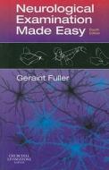 Neurological Examination Made Easy di Geraint Fuller edito da Elsevier Health Sciences