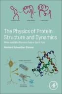 The Physics of Protein Structure and Dynamics di Reinhard Schweitzer-Stenner edito da Elsevier Health Sciences