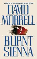 Burnt Sienna di David Morrell edito da GRAND CENTRAL PUBL