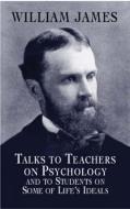 Talks to Teachers on Psychology di William James edito da Dover Publications Inc.