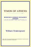 Timon Of Athens (webster's German Thesaurus Edition) di Icon Reference edito da Icon Health