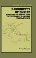 Bankruptcy of Empire di Carlos Marichal edito da Cambridge University Press