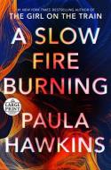 A Slow Fire Burning di Paula Hawkins edito da RANDOM HOUSE LARGE PRINT