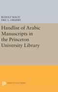 Handlist of Arabic Manuscripts (New Series) in the Princeton University Library di Rudolf Mach, Eric Linn Ormsby edito da Princeton University Press