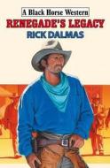 Renegade\'s Legacy di Rick Dalmas edito da Robert Hale Ltd