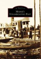 Maine's Steamboating Past di Donald A. Wilson edito da ARCADIA PUB (SC)