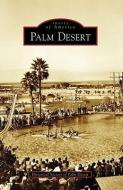 Palm Desert di Historical Society of Palm Desert edito da ARCADIA PUB (SC)