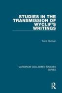 Studies in the Transmission of Wyclif's Writings di Anne Hudson edito da Routledge