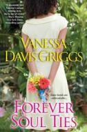 Forever Soul Ties di Vanessa Davis Griggs edito da Kensington Publishing