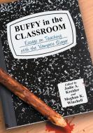 Buffy in the Classroom di Jodie A. Kreider edito da McFarland