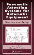 Pneumatic Actuating Systems for Automatic Equipment di Igor Lazar Krivts, German Vladimir (Mechanical Engineering Institute of RAS Krejnin edito da Taylor & Francis Inc