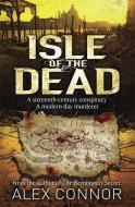 Isle of the Dead di Alex Connor edito da Quercus Publishing