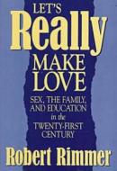 Let\'s Really Make Love di Robert H. Rimmer edito da Prometheus Books