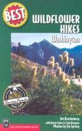 Best Wildflower Hikes Washington di Ira Spring, Craig Romano, Arthur Kruckeberg edito da MOUNTAINEERS BOOKS