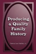 Producing a Quality Family History di Patricia Law Hatcher edito da ANCESTRY.COM