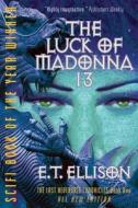 The Luck of Madonna 13: Revised Edition of the Award-Winning First Book in the Last Nevergate Chronicles di MR E. T. Ellison, E. T. Ellison edito da Clownbox Press