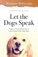 Let the Dogs Speak di Marianne McKiernan edito da Chow for Now