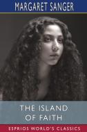 The Island Of Faith (Esprios Classics) di Margaret Sanger edito da Blurb