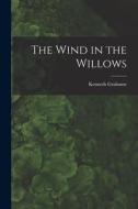 The Wind in the Willows di Kenneth Grahame edito da LEGARE STREET PR