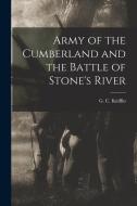 Army of the Cumberland and the Battle of Stone's River di Kniffin G. C edito da LEGARE STREET PR