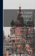 The Dark People: Russia's Crisis di Ernest Poole edito da LEGARE STREET PR