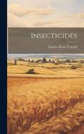 Insecticides di Charles Henry Fernald edito da LEGARE STREET PR