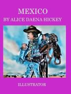 Mexico di Hickey Alice Daena Hickey edito da Blurb