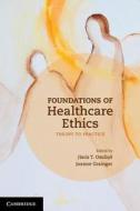 Foundations of Healthcare Ethics di J¿s T. Ozolin¿ edito da Cambridge University Press