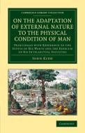 On the Adaptation of External Nature to the Physical Condition of Man di John Kidd edito da Cambridge University Press