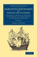 Hakluytus Posthumus Or, Purchas His Pilgrimes di Samuel Purchas edito da Cambridge University Press