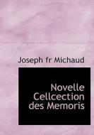 Novelle Cellcection Des Memoris di Joseph Francois Michaud edito da Bibliolife