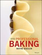 Professional Baking, 7e with Student Solution Guide Set di Wayne Gisslen edito da WILEY