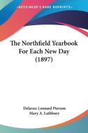 The Northfield Yearbook for Each New Day (1897) di Delavan Leonard Pierson edito da Kessinger Publishing