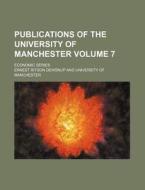 Publications of the University of Manchester Volume 7; Economic Series di Ernest Ritson Dewsnup edito da Rarebooksclub.com