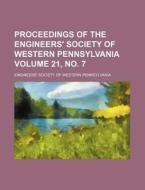 Proceedings of the Engineers' Society of Western Pennsylvania Volume 21, No. 7 di Engineers' Society Pennsylvania edito da Rarebooksclub.com