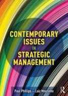 Contemporary Issues in Strategic Management di Luiz Moutinho, Paul Phillips edito da Taylor & Francis Ltd