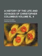 A History Of The Life And Voyages Of Chr di Washington Irving edito da Rarebooksclub.com