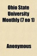 Ohio State University Monthly 7 No 1 di Anonymous edito da General Books