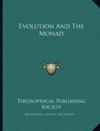 Evolution and the Monad di Theosophical Publishing Society edito da Kessinger Publishing