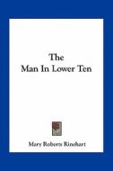 The Man in Lower Ten di Mary Roberts Rinehart edito da Kessinger Publishing