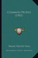 Common People (1901) di Frank Oliver Hall edito da Kessinger Publishing