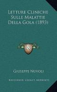 Letture Cliniche Sulle Malattie Della Gola (1893) di Giuseppe Nuvoli edito da Kessinger Publishing