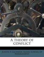 A Theory Of Conflict di Judith A. Lachman edito da Nabu Press