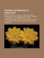 Oppervlaktewater In Friesland: Beek In F di Bron Wikipedia edito da Books LLC, Wiki Series