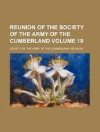 Reunion of the Society of the Army of the Cumberland Volume 19 di Society Of the Army of Reunion edito da Rarebooksclub.com