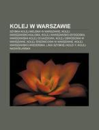 Kolej W Warszawie: Szybka Kolej Miejska di R. D. O. Wikipedia edito da Books LLC, Wiki Series