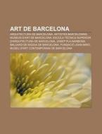 Art De Barcelona: Arquitectura De Barcel di Font Wikipedia edito da Books LLC, Wiki Series