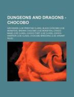 Dungeons And Dragons - Chocobo: Archwark (3.5e Prestige Class), Black Chocobo (3.5e Monster), Brown Chocobo (3.5e Monster), Choco-mage (3.5e Class), C di Source Wikia edito da Books Llc, Wiki Series